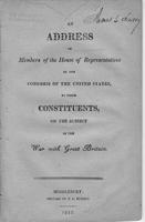 An address of members of the House of representatives of the Congress of the             United States, to their constituents, on the subject of the war with Great             Britain.