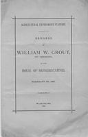 Agricultural experiment stations : remarks of William W. Grout, of Vermont, in             the House of Representatives, February 25, 1887.